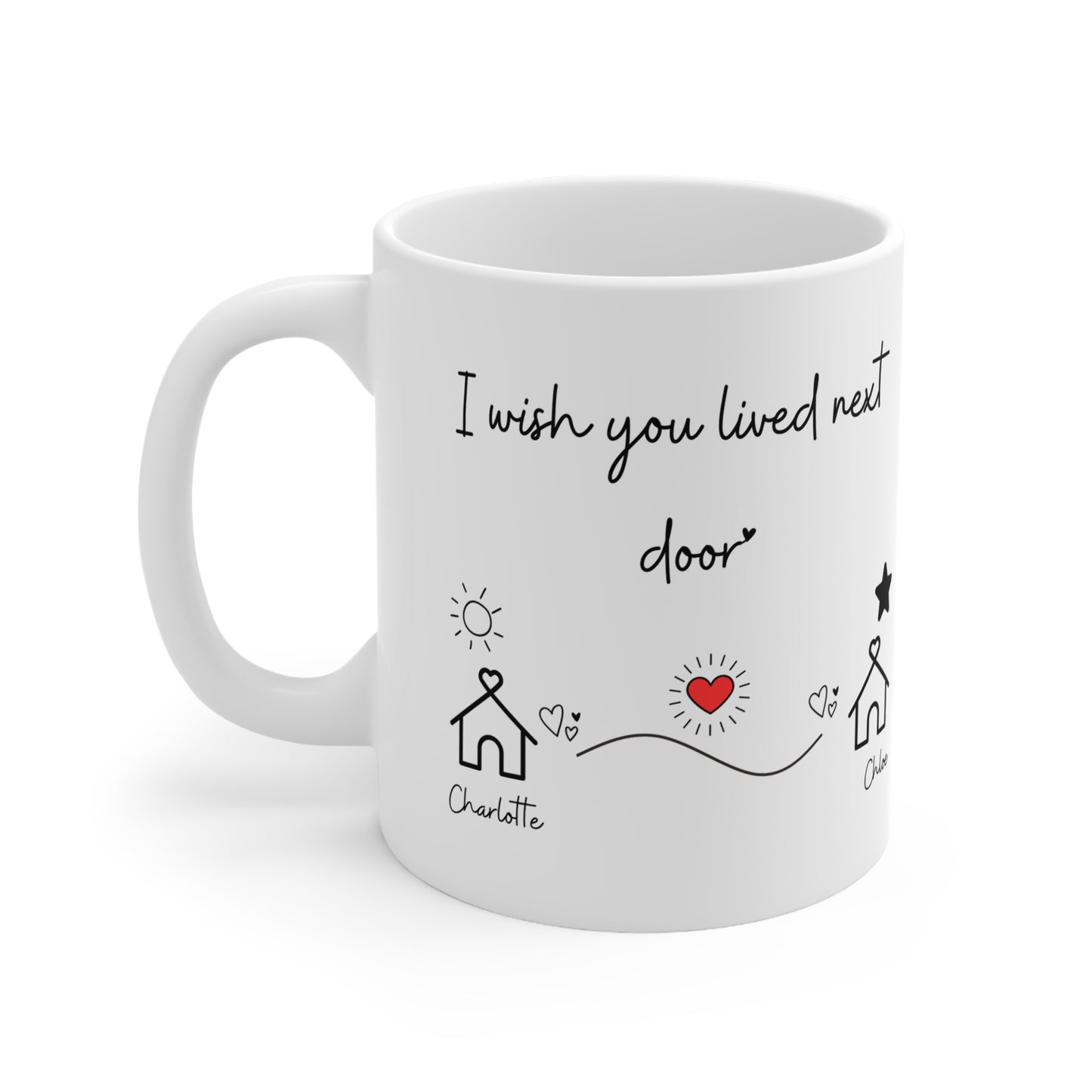 I Wished You Lived Next Door Ceramic Mug 11oz